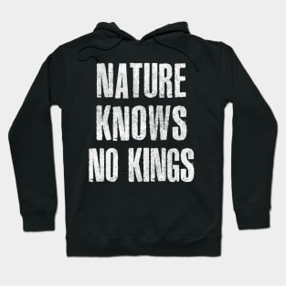 Nature Knows No Kings  ∆ Hoodie